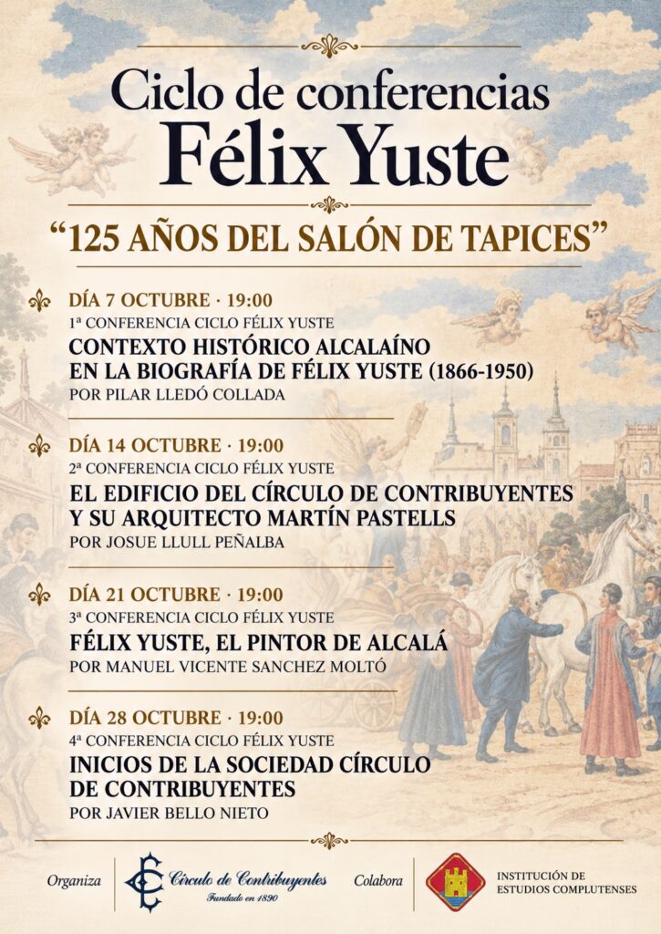 Cartel del ciclo Félix Yuste: 125 años del Salón de Tapices, conferencias los días 7, 14, 21 y 28 de octubre de 2026 a las 19:00 h.